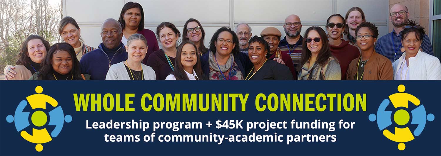 Whole Community Connection - Leadership program + $45K project funding for teams of community-academic partners